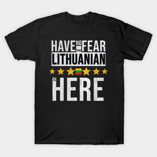 Have No Fear The Lithuanian Is Here - Gift for Lithuanian From Lithuania T-Shirt by Country Flags